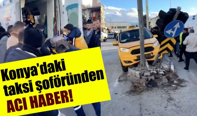 Konya’daki taksi şoföründen acı haber!