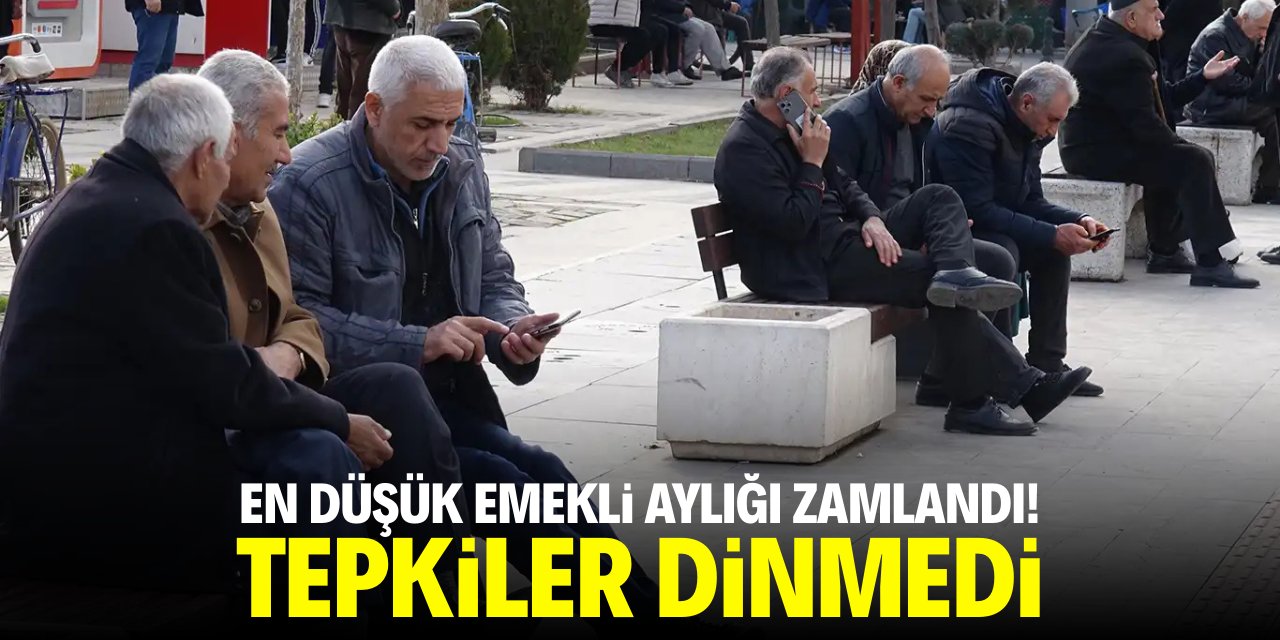En düşük emekli aylığı zamlandı! Tepkiler dinmedi