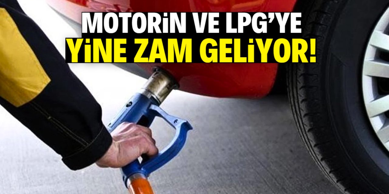 Motorin ve LPG’ye dev zam! Tarih ve miktar netleşti