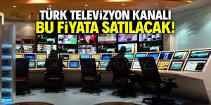 Türk televizyon kanalı bu fiyata satılacak! Hedefi dünya markası olmaktı