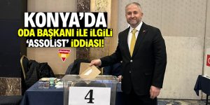 Konya’da oda başkanı ile ilgili ‘assolist’ iddiası!