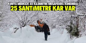 Konya merkeze 40 kilometre mesafedeki konumda 25 santimetre kar var
