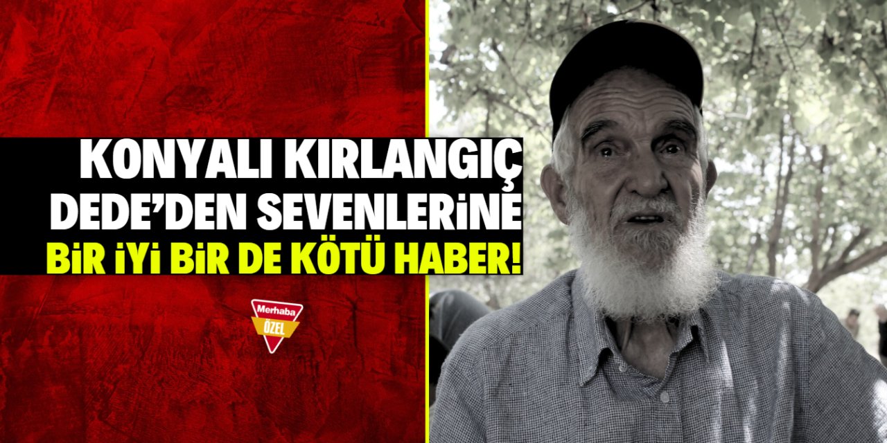 Konyalı Kırlangıç Dede’den yeni haber! Trafik kazası geçirmişti