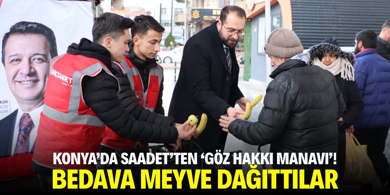Konya’da Saadet’ten ‘Göz Hakkı Manavı’! Bedava meyve dağıttılar