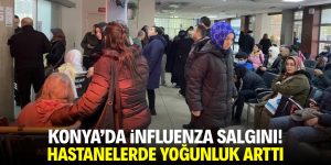 Konya’da influenza salgını! Hastanelerde yoğunluk arttı