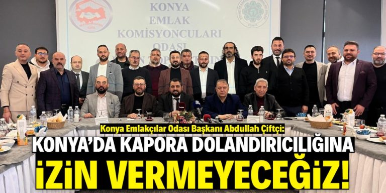 Konya’da kapora dolandırıcılığına izin vermeyeceğiz!