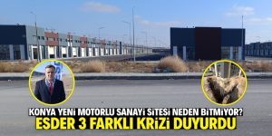 Konya Yeni Motorlu Sanayi Sitesi’nde 3 farklı kriz var! ESDER açıkladı