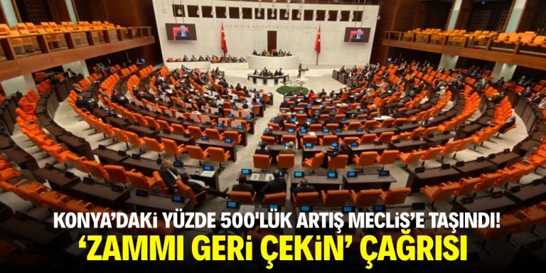 Konya’daki yüzde 500’lük artış Meclis’e taşındı! ‘Zammı geri çekin’ çağrısı