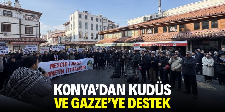 Konya’dan Kudüs ve Gazze’ye destek!