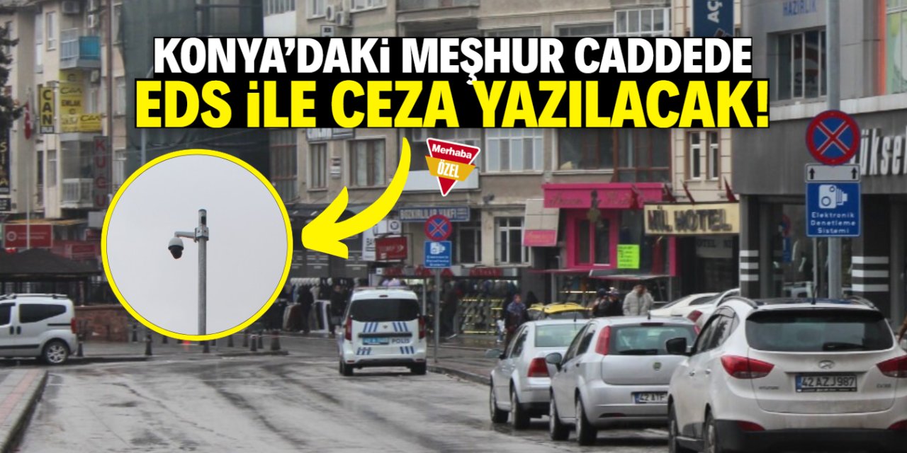 Konya’nın meşhur caddesinde yeni dönem! EDS ile ceza yazılacak