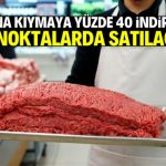 81 ilde dana kıymaya yüzde 40 indirim! Bu noktalarda satılacak