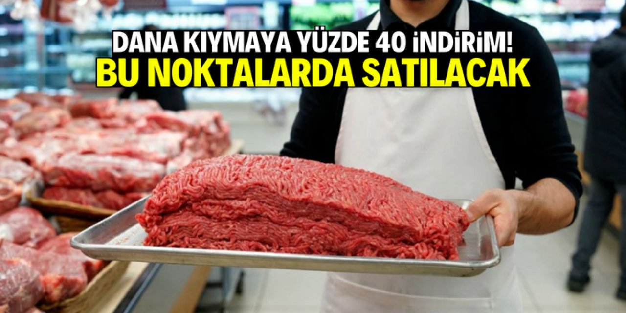 81 ilde dana kıymaya yüzde 40 indirim! Bu noktalarda satılacak