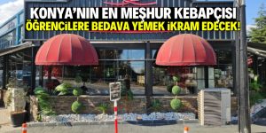 Konya’nın en meşhur kebapçısı öğrencilere bedava yemek ikram edecek!