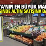 Konya’nın en büyük marketi 9 şubesinde altın satışına başladı!