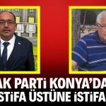 AK Parti Konya’da istifa üzerine istifa!
