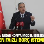 Nedir Konya modeli belediyecilik? Çin’den faizli borç istemek mi?