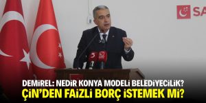 Nedir Konya modeli belediyecilik? Çin’den faizli borç istemek mi?