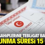 Tapu sahiplerine tebligat başladı! Savunma süresi 15 gün