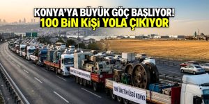 Konya’ya büyük göç başlıyor! 100 bin kişi yola çıkıyor