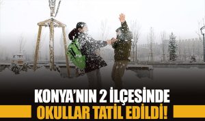 Konya’nın 2 ilçesinde okullar tatil edildi!