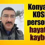 Konya’da belediye personeli hayatını kaybetti