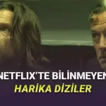 Netflix’te Olmasına Rağmen Pek Bilinmeyen Harika Diziler
