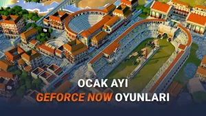 [Ocak 2026] GeForce NOW’a Eklenecek Yeni Oyunlar Açıklandı
