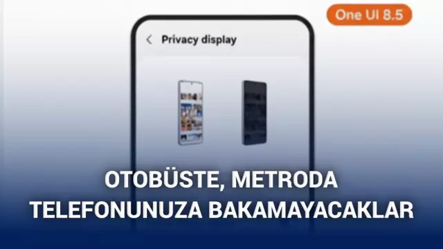 Samsung Galaxy S26 “ekran gizliliği” özelliği ile geliyor: Başkaları ekranda ne olduğunu göremeyecek
