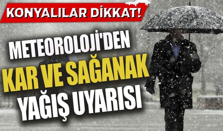 METEOROLOJİ VERİLERİ GÜNCELLEDİ | Konya’ya karla karışık yağmur geliyor! İşte ilçe ilçe hava durumu