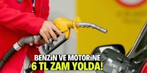 Benzin ve motorine 6 TL zam olarak yansıyacak gelişme