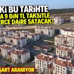 TOKİ 9 bin TL taksitle binlerce daire satacak! Listede 30 şehir var