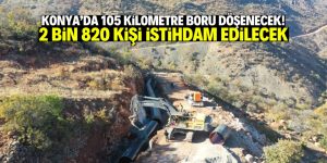 Konya’da 105 kilometre boru döşendi! 2 bin 820 kişi istihdam edilecek – Konya Haber | Son Durum