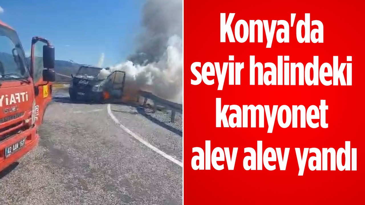 Beyşehir Kamyonet Yangını: Neden Alev Aldı?