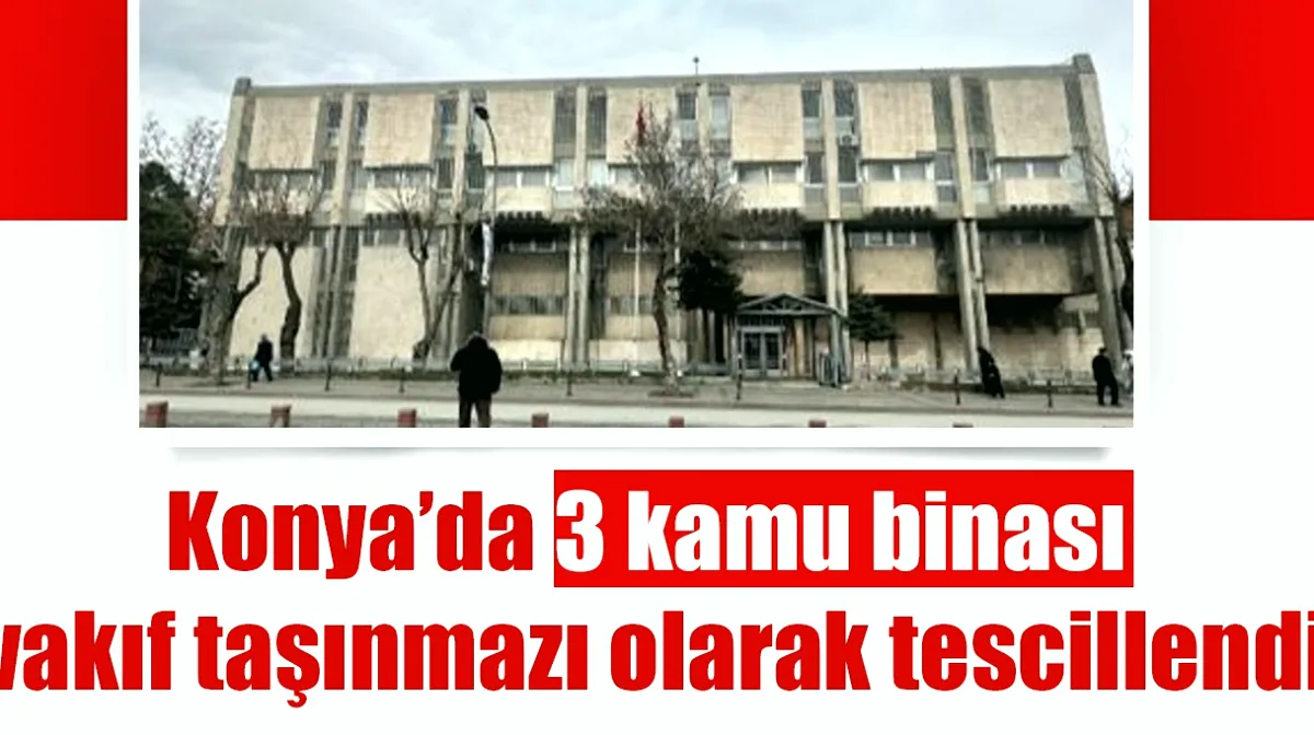 Vakıf Taşınmazı Konya Binaları: Hukuki Durum Netleşti