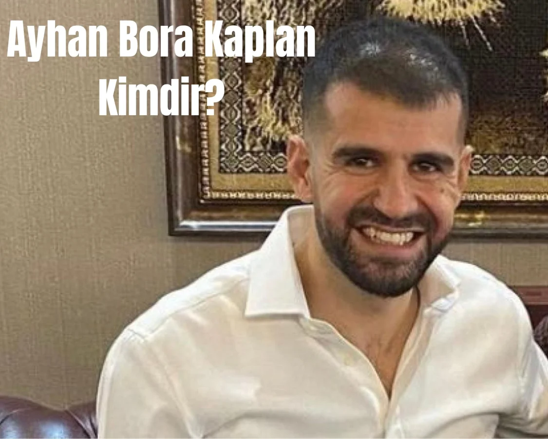Ayhan Bora Kaplan Kimdir?