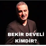 Bekir Develi Kimdir?