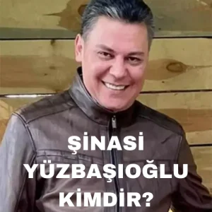 Şinasi Yüzbaşıoğlu Kimdir?