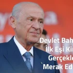 Devlet Bahçeli’nin İlk Eşi Kimdir? Gerçekler ve Merak Edilenler