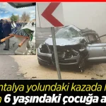 6 Yaşında Can Kaybı: Konya Trafik Kazası