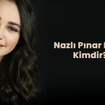 Nazlı Pınar Kaya Kimdir?