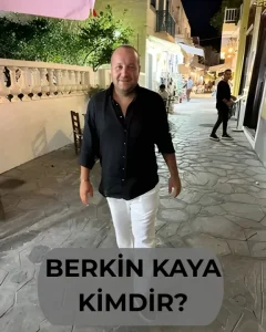 Berkin Kaya Kimdir?
