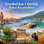İstanbul’dan Baharın Çağrısı: Şehrin Kalabalığından Günübirlik Kaçış Rotaları